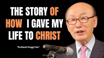 🔥 DR DAVID YONGGI CHO – HOW I GAVE MY LIFE TO CHRIST 🔥