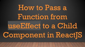 How to Pass a Function from useEffect to a Child Component in ReactJS
