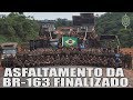 BR-163 - ASFALTAMENTO FINALIZADO!