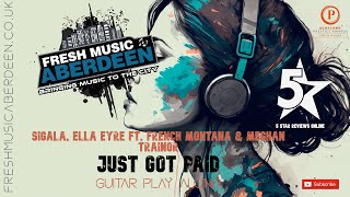 Video thumbnail of "Sigala, Ella Eyre ft. French Montana & Meghan Trainor- Just Got Paid  || Guitar Play Along TAB"