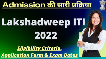 Lakshadweep ITI Admission 2022: Application Form, Exam Pattern, Eligibility Criteria, Syllabus