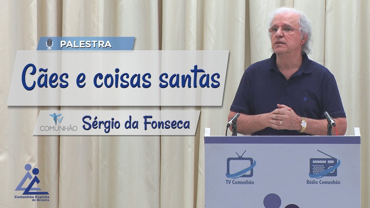 PALESTRA ESPÍRITA | CÃES E COISAS SANTAS - Sérgio da Fonseca evangelho de mateus