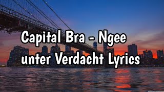 [Lyrics] Capital Bra, NGEE - unter verdacht