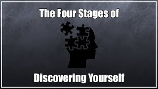 The Four Stages of Discovering Yourself