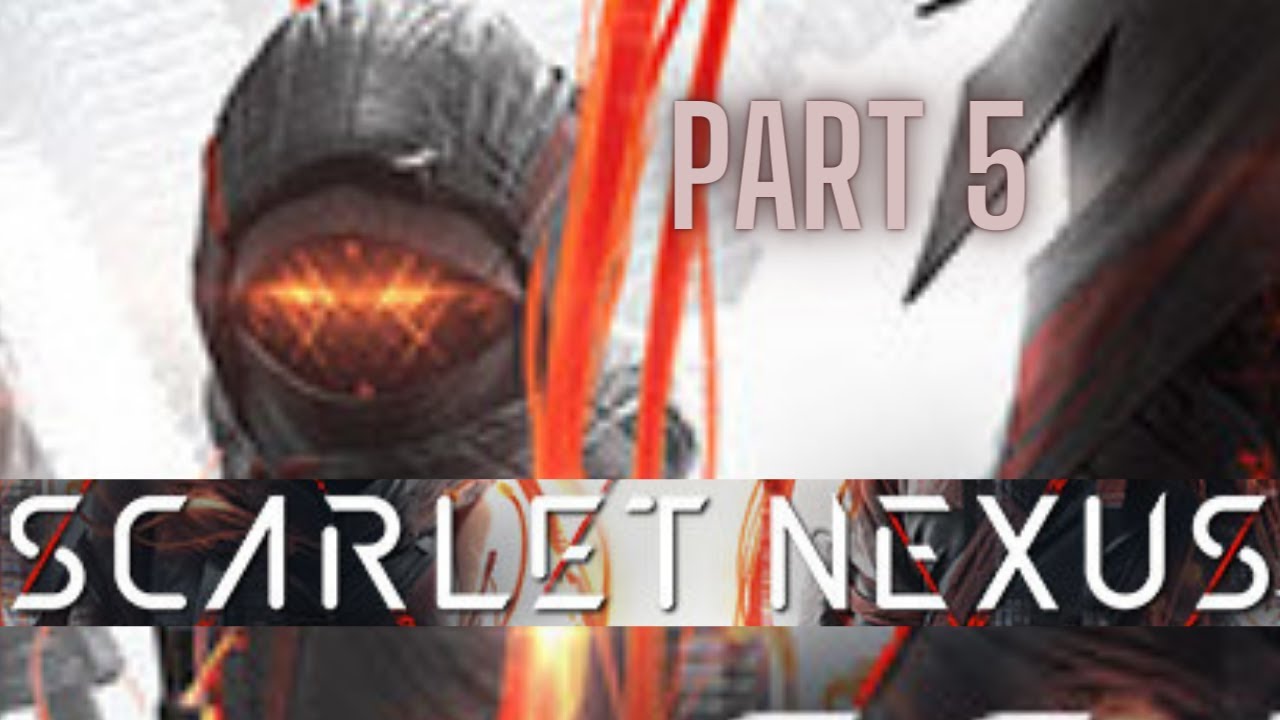 Scarlet Nexus Gameplay Part 5 | First Playthrough PS4 | Full Game | New 2021 Games