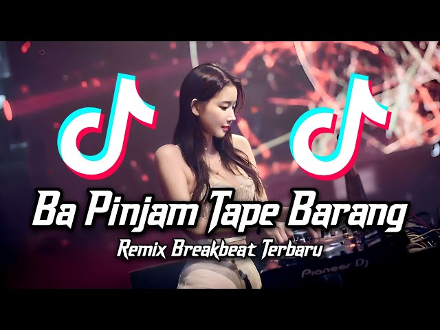 DJ BA PINJAM TAPE BARANG BREAKBEAT TIKTOK FYP VIRAL TERBARU 2023 class=