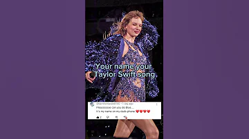 Your name your Taylor Swift song! Sub to be picked next! #music #song #taylorswift #name #slayallday