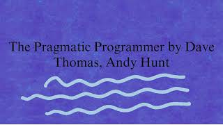 The Pragmatic Programmer by Dave Thomas, Andy Hunt, Part 1 (Book overview)