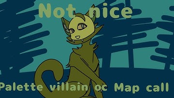 Not nice - palette villain OC pmv Map - open! looking for backups too (3/8 done)
