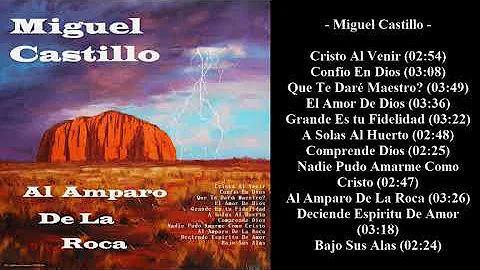 Miguel Castillo - Al Amparo De La Roca