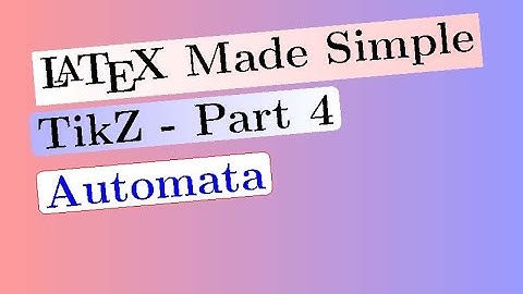 TikZ Part 4: Automata: LaTeX Made Simple