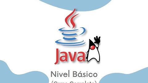 Curso de Java - Nivel Básico (Curso Completo)