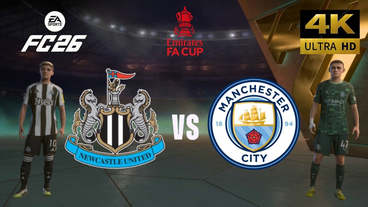 FC 26 - Newcastle vs Manchester City - All Goals - FA Cup 25/26 Full Match - PC [4K60]