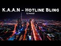 K.A.A.N - Hotline Bling (Lyrics)