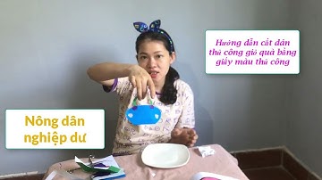 Nông dân nghiệp dư | Hướng dẫn cắt dán thủ công giỏ quà bằng giấy màu thủ công