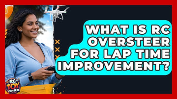 What is RC oversteer for lap time improvement? - RC Toy Central