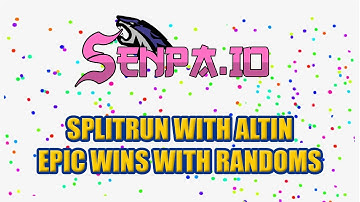 SENPA.IO | SPLITRUN and EPIC Wins with @altiin  and randoms