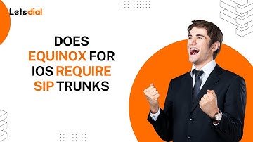 Does Equinox For Ios Require Sip Trunks l Letsdial