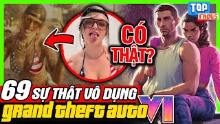 GTA 6: Top 69 Sự Thật Vô Dụng Grand Theft Auto VI - Chi Tiết Có Thật? | meGAME