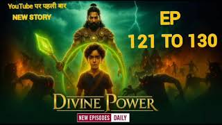 Divine Power Ep - 121 To 130 Action Thriller Story Pocket Fm Hindi Story Fm Audio Express