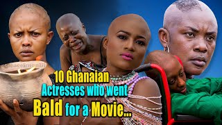 10 Ghanaian Actresses who went Bald for a Movie &amp; More