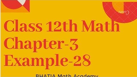 Class 12 Math Chapter 3 Miscellaneous Example 28