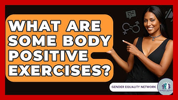 What Are Some Body Positive Exercises? - Gender Equality Network