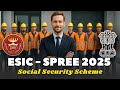 ESIC New Scheme 2025 | ESIC SPREE 2025