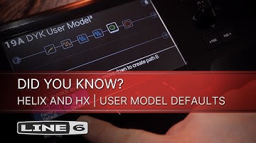 DID YOU KNOW | Line 6 Helix and HX | User Model Defaults