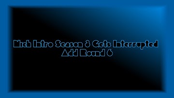 Nich Intro Season 3 Gets Interrupted Add Round 6