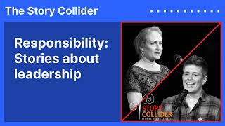 Responsibility: Stories about leadership | The Story Collider