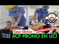 ACTUALIZACIÓN DE CASO DE RCP PRONO EN UCI | Dr. Eder Zamarrón