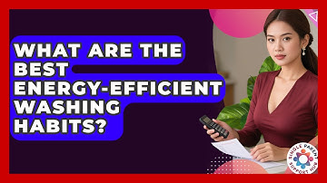 What Are The Best Energy-efficient Washing Habits? - Single Parent Support Hub
