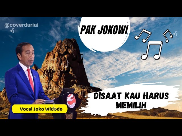 DISAAT KAU HARUS MEMILIH - Cover Pak Jokowi ( AI COVER ) class=