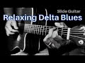 Slow Slide Guitar Blues Relaxing Delta Blues Style Instrumental Mix mp3