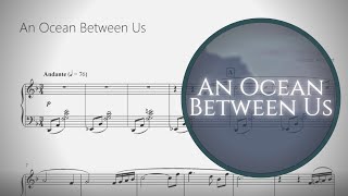 An Ocean Between Us 【Scrolling Sheet Music】 // original piano composition