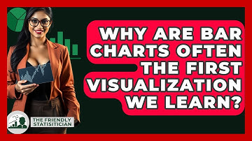 Why Are Bar Charts Often The First Visualization We Learn? - The Friendly Statistician