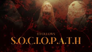 IT FOLLOWS- S.O.C.I.O.P.A.T.H | NOIR