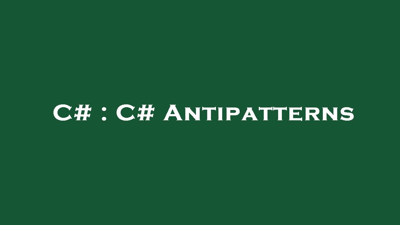 C# : C# Antipatterns - YouTube