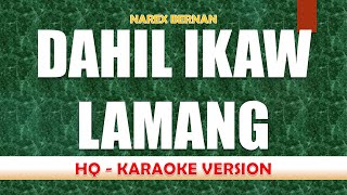 Narex Bernan - Dahil Ikaw Lamang | KARAOKE VERSION | HIGH QUALITY AUDIO