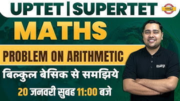 MATHS FOR UPTET / SUPER TET EXAM | MATHS CLASS | PROBLEM ON ARITHMETIC | MATHS BY SHOBHIT  SIR