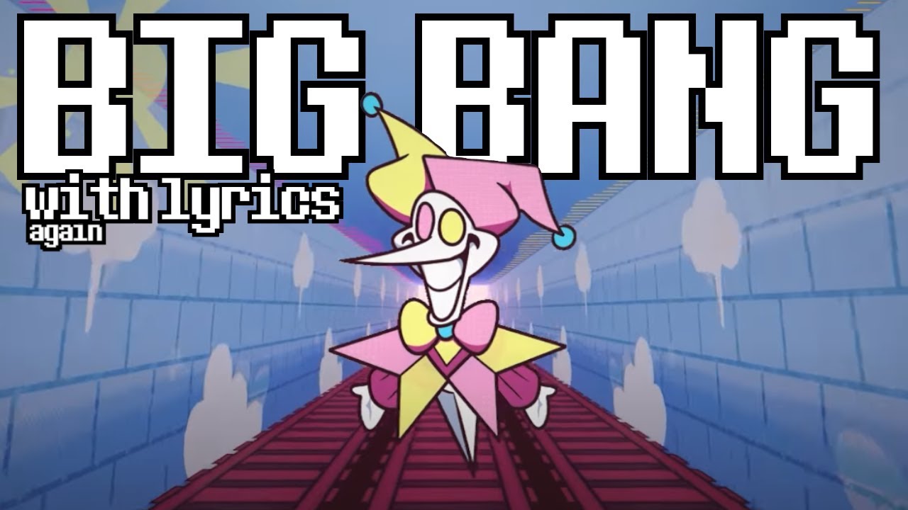 BIG BANG с текстами песен [РЕМАСТЕРИЗОВАННЫЙ] | Deltarune: Глава переписана. Мюзикл
