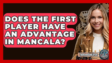 Does The First Player Have An Advantage In Mancala? - The Board Game Xpert