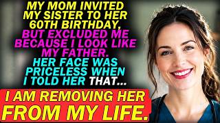 102. My Mom Invited My Sister To Her 60th Birthday, But Excluded Me Because I Look Like My Father...