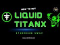 ➡️👽How to Buy Liquid TITANX🤖