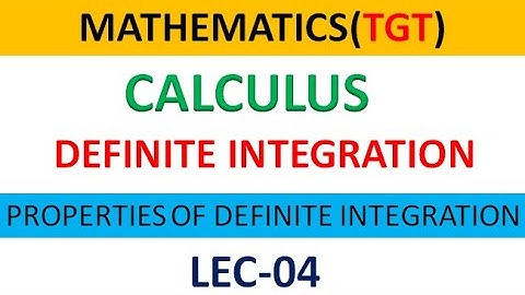 TGT PGT  DEFINITE INTEGRALS PROPERTIES OF DEFINITE INTEGRATION CALCULUS MATHS LEC 4