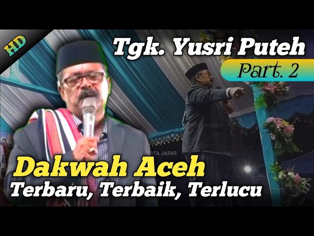 Tgk Yusri puteh Dakwah Aceh Terbaik, Terbaru, Terlucu - (Part 2) - ATA JAFAR. class=