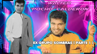"NUNCA ESTUDIE MUSICA" ENTREVISTA A WALTER "POCHO" CALDERON EX MUSICO DEL GRUPO SOMBRAS.