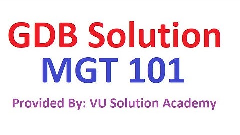 MGT101 GDB no.01 Solution Fall 2022 100% Perfect Solution Provided by VU Solution Academy.