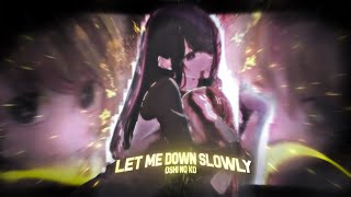 Oshi No Ko || Let Me Down Slowly [AMV/EDIT] [CAPCUT] [ Sad Anime Edit😢]